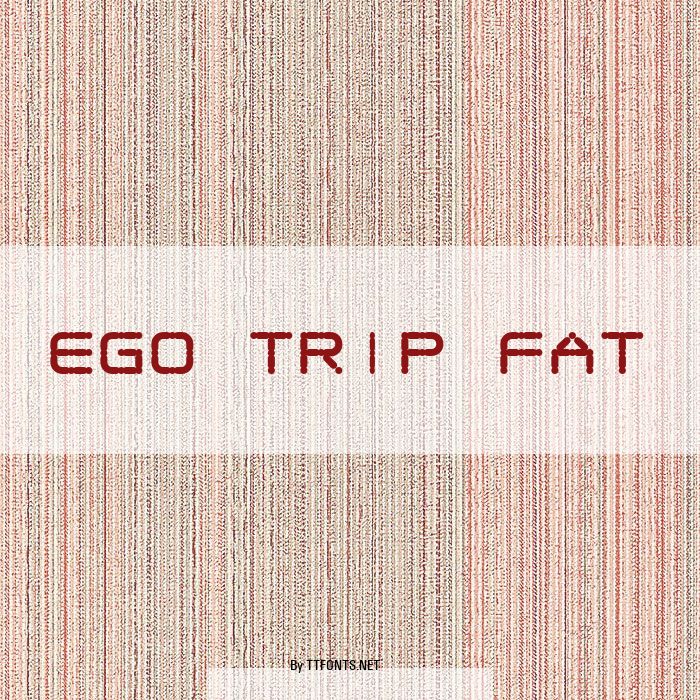Ego trip Fat example